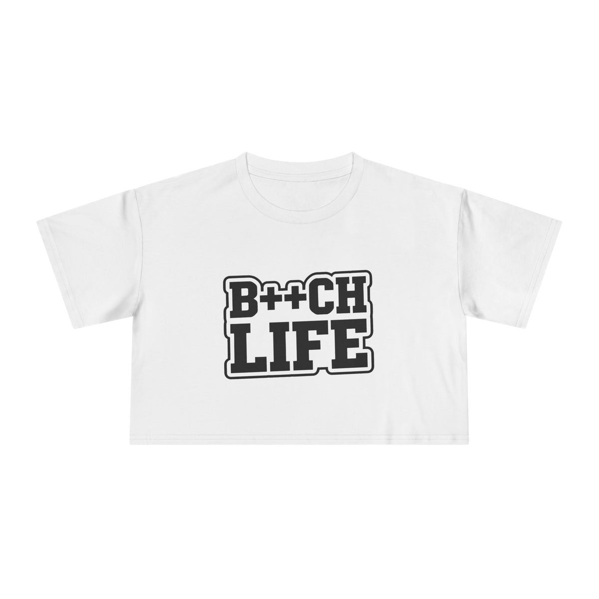 Bitch Life Crop Tee — Edgy Graphic Women's Cropped T-Shirt