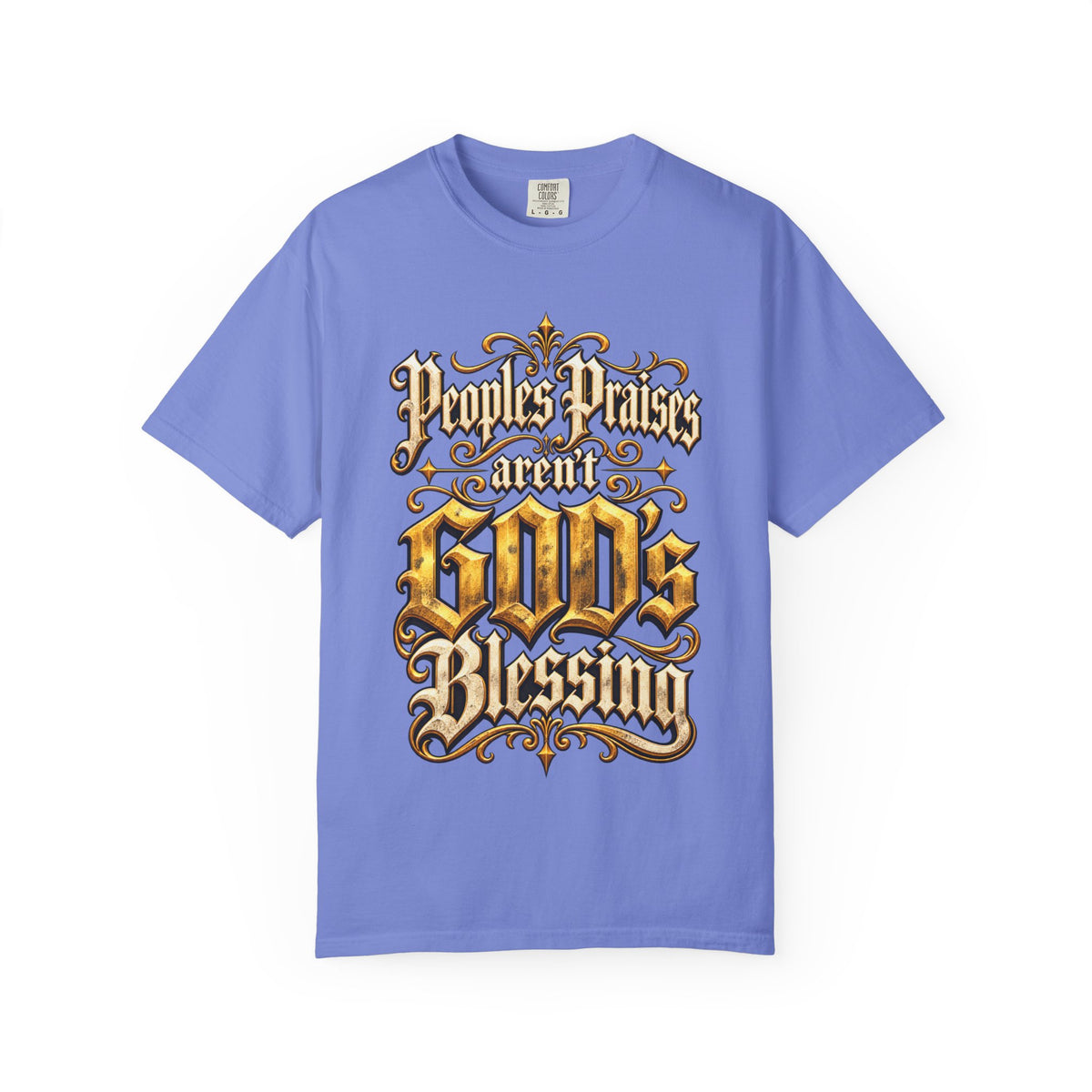 God's Blessing Graphic T-Shirt — "People's Praises Aren't God's Blessing" Christian Vintage Lettering