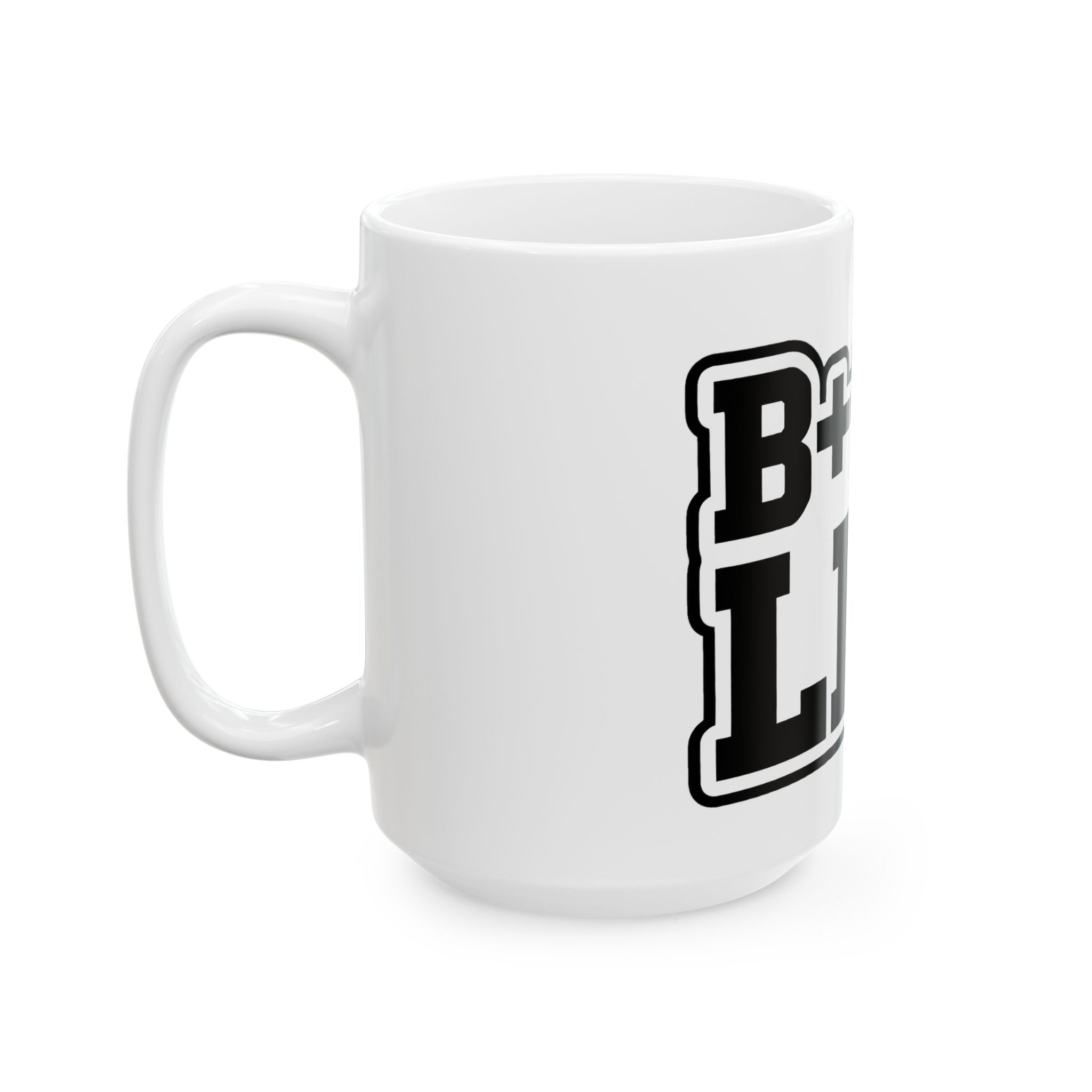 B++CH LIFE Ceramic Mug – Bold Black Lettering Coffee Cup (11oz, 15oz)