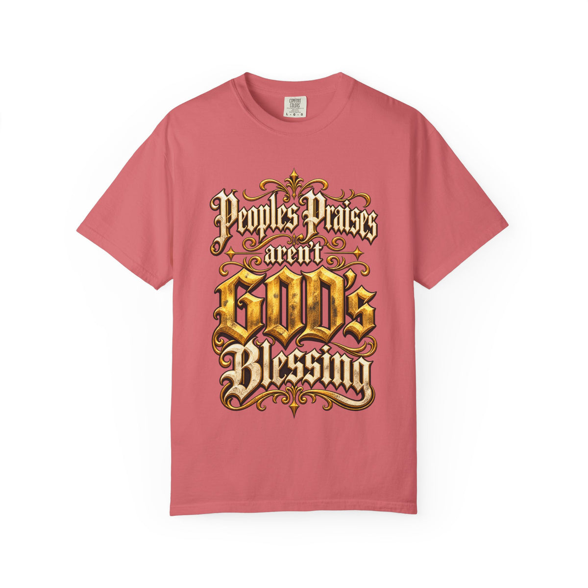 God's Blessing Graphic T-Shirt — "People's Praises Aren't God's Blessing" Christian Vintage Lettering