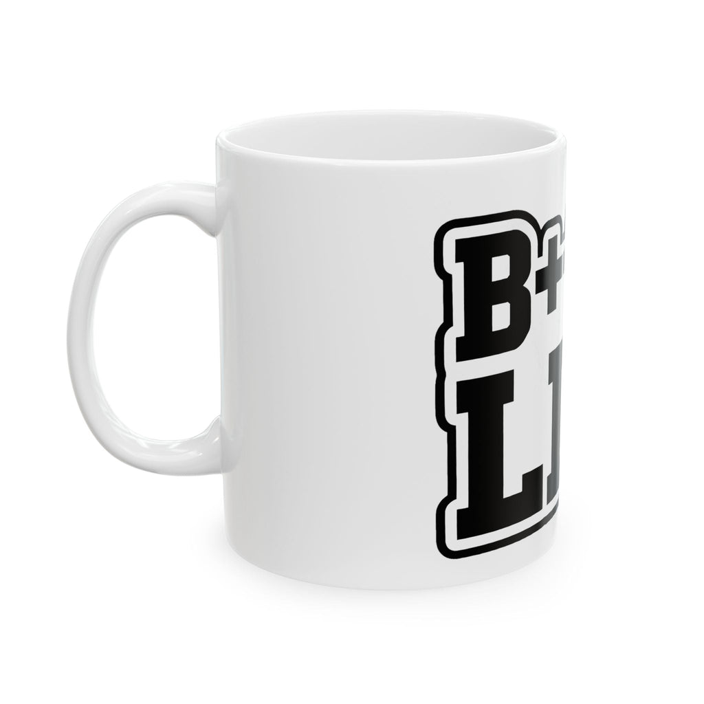 B++CH LIFE Ceramic Mug – Bold Black Lettering Coffee Cup (11oz, 15oz)