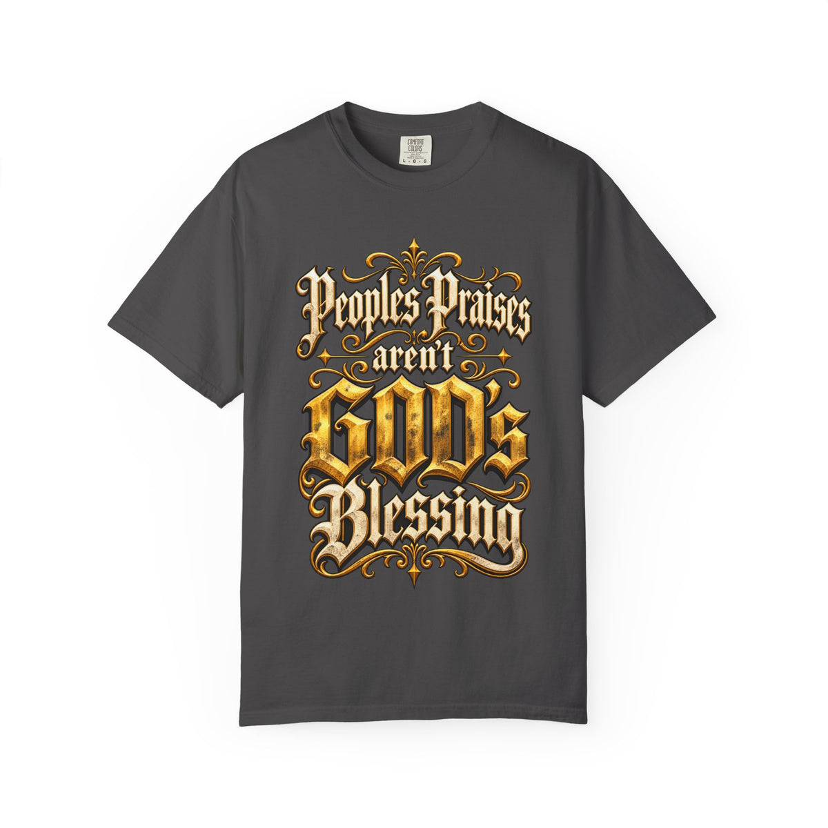 God's Blessing Graphic T-Shirt — "People's Praises Aren't God's Blessing" Christian Vintage Lettering