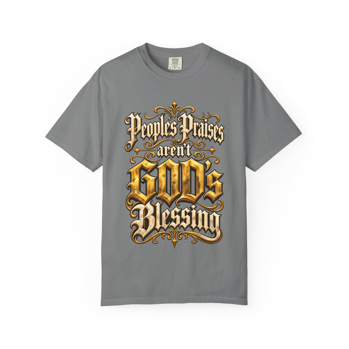 God's Blessing Graphic T-Shirt — "People's Praises Aren't God's Blessing" Christian Vintage Lettering