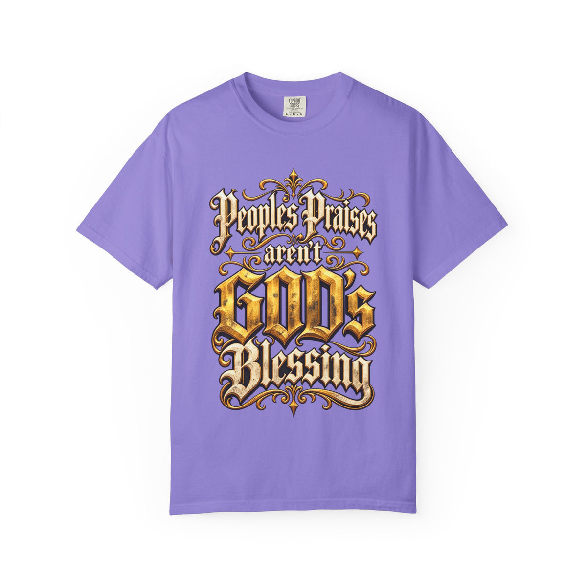 God's Blessing Graphic T-Shirt — "People's Praises Aren't God's Blessing" Christian Vintage Lettering