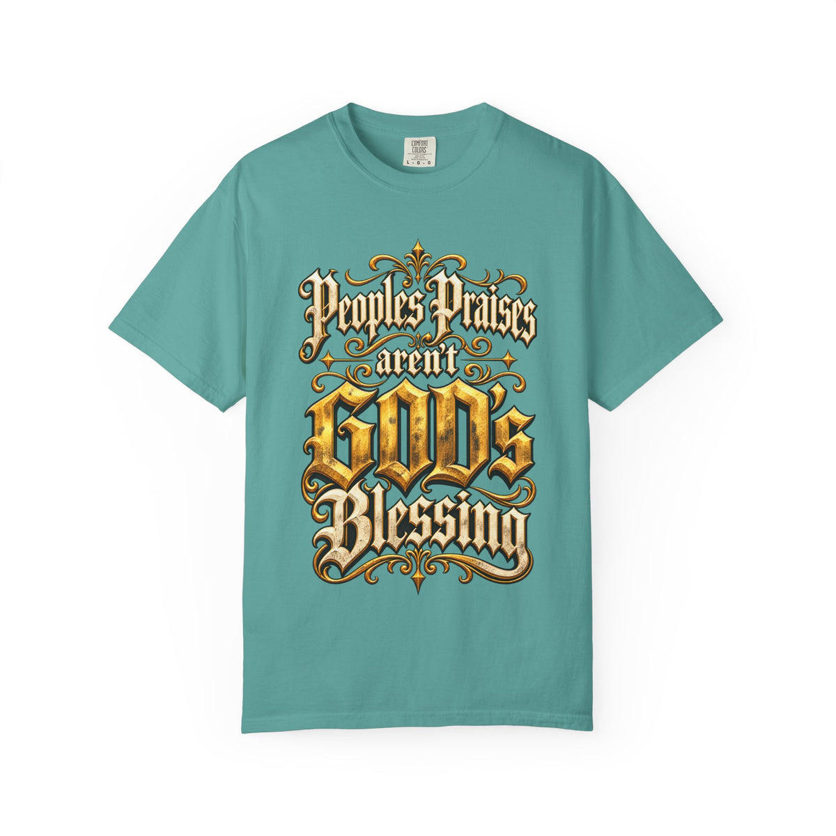God's Blessing Graphic T-Shirt — "People's Praises Aren't God's Blessing" Christian Vintage Lettering