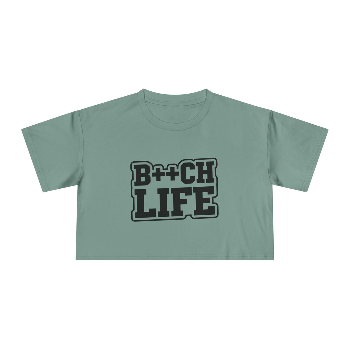 Bitch Life Crop Tee — Edgy Graphic Women's Cropped T-Shirt