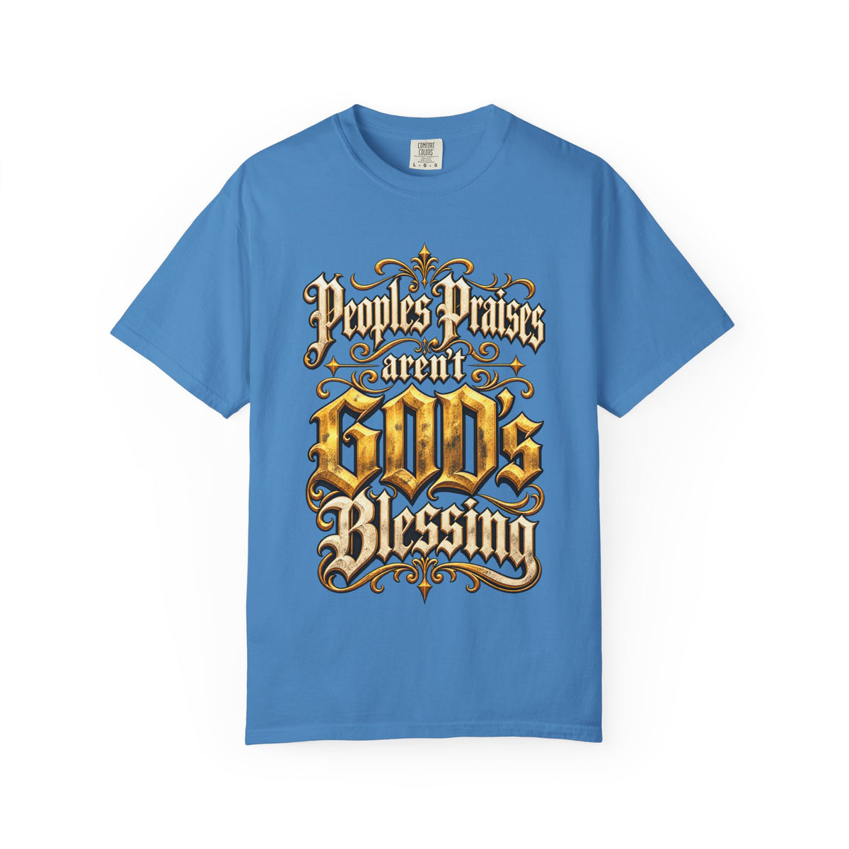 God's Blessing Graphic T-Shirt — "People's Praises Aren't God's Blessing" Christian Vintage Lettering