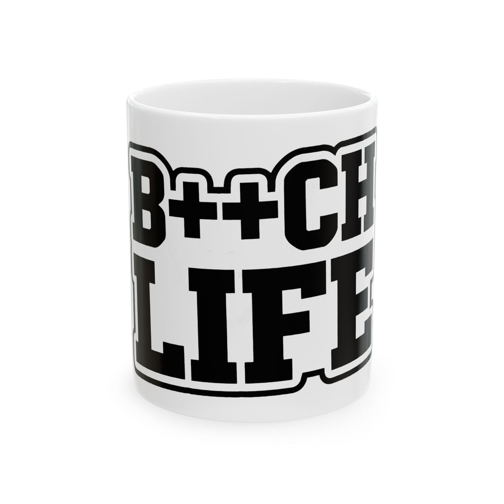 B++CH LIFE Ceramic Mug – Bold Black Lettering Coffee Cup (11oz, 15oz)