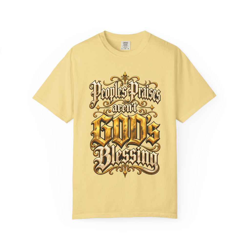 God's Blessing Graphic T-Shirt — "People's Praises Aren't God's Blessing" Christian Vintage Lettering