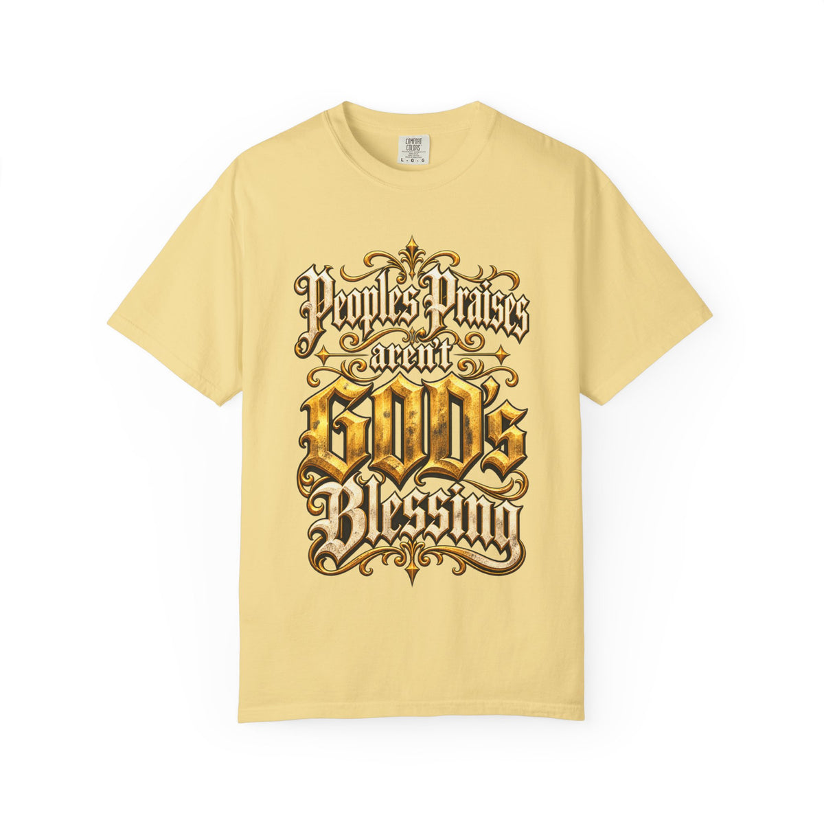 God's Blessing Graphic T-Shirt — "People's Praises Aren't God's Blessing" Christian Vintage Lettering