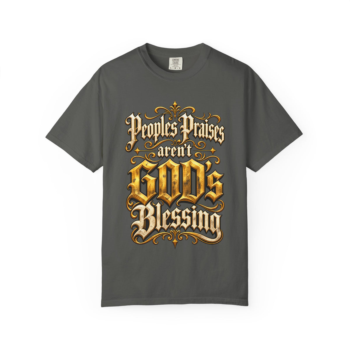God's Blessing Graphic T-Shirt — "People's Praises Aren't God's Blessing" Christian Vintage Lettering