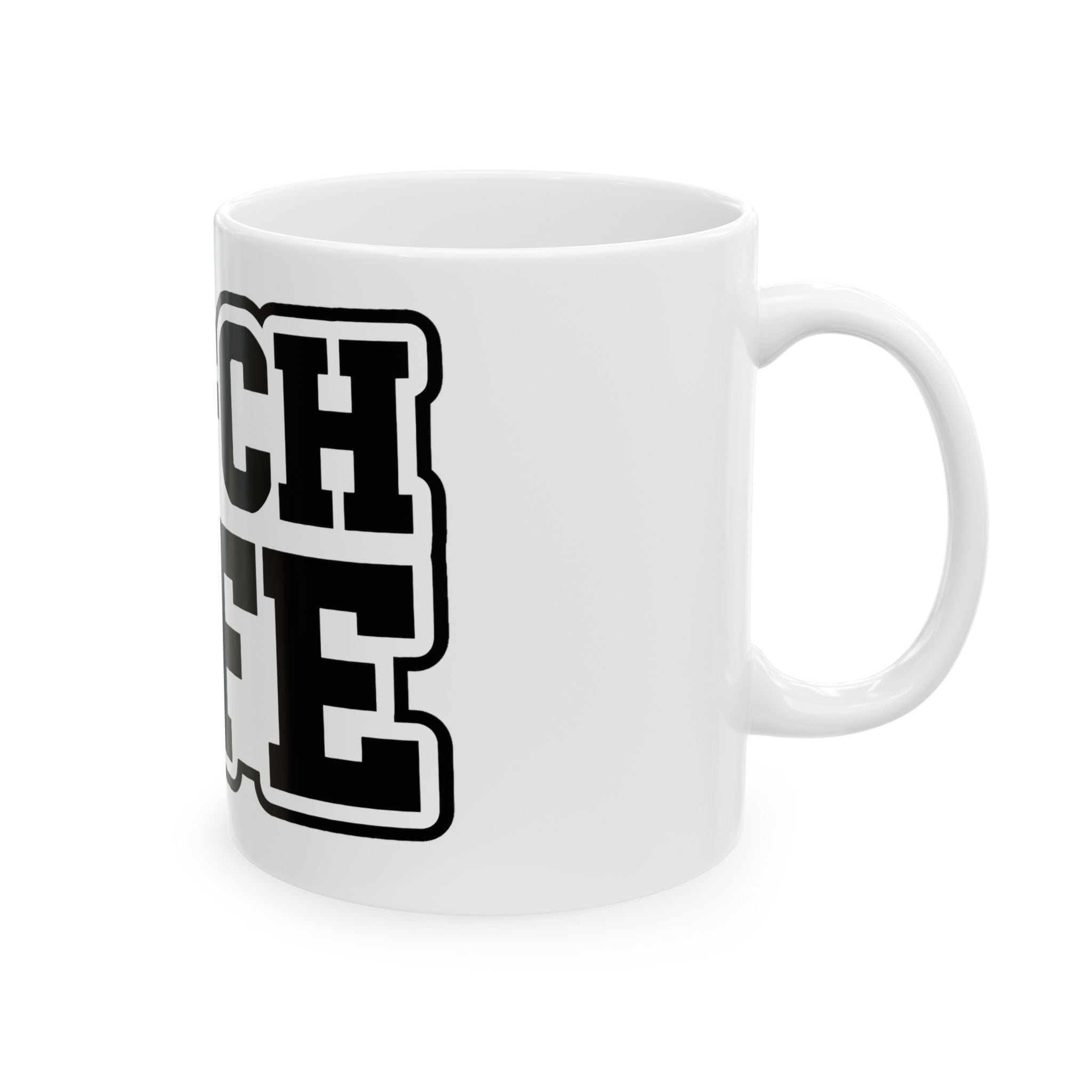 B++CH LIFE Ceramic Mug – Bold Black Lettering Coffee Cup (11oz, 15oz)