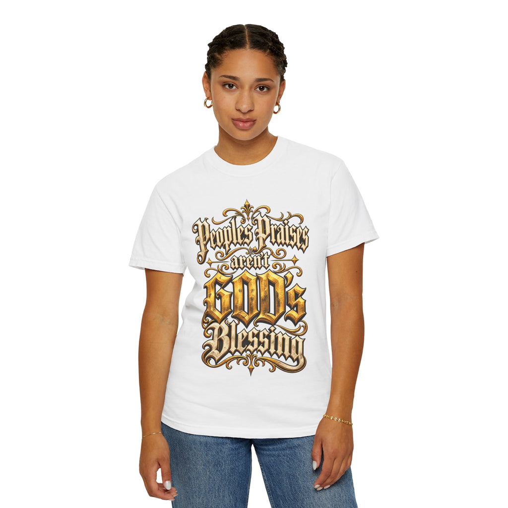 God's Blessing Graphic T-Shirt — "People's Praises Aren't God's Blessing" Christian Vintage Lettering