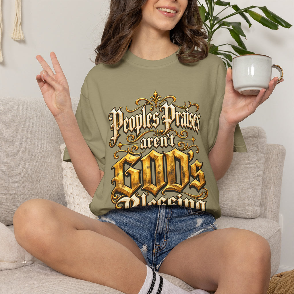 God's Blessing Graphic T-Shirt — "People's Praises Aren't God's Blessing" Christian Vintage Lettering