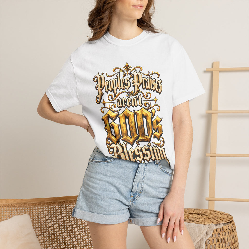 God's Blessing Graphic T-Shirt — "People's Praises Aren't God's Blessing" Christian Vintage Lettering