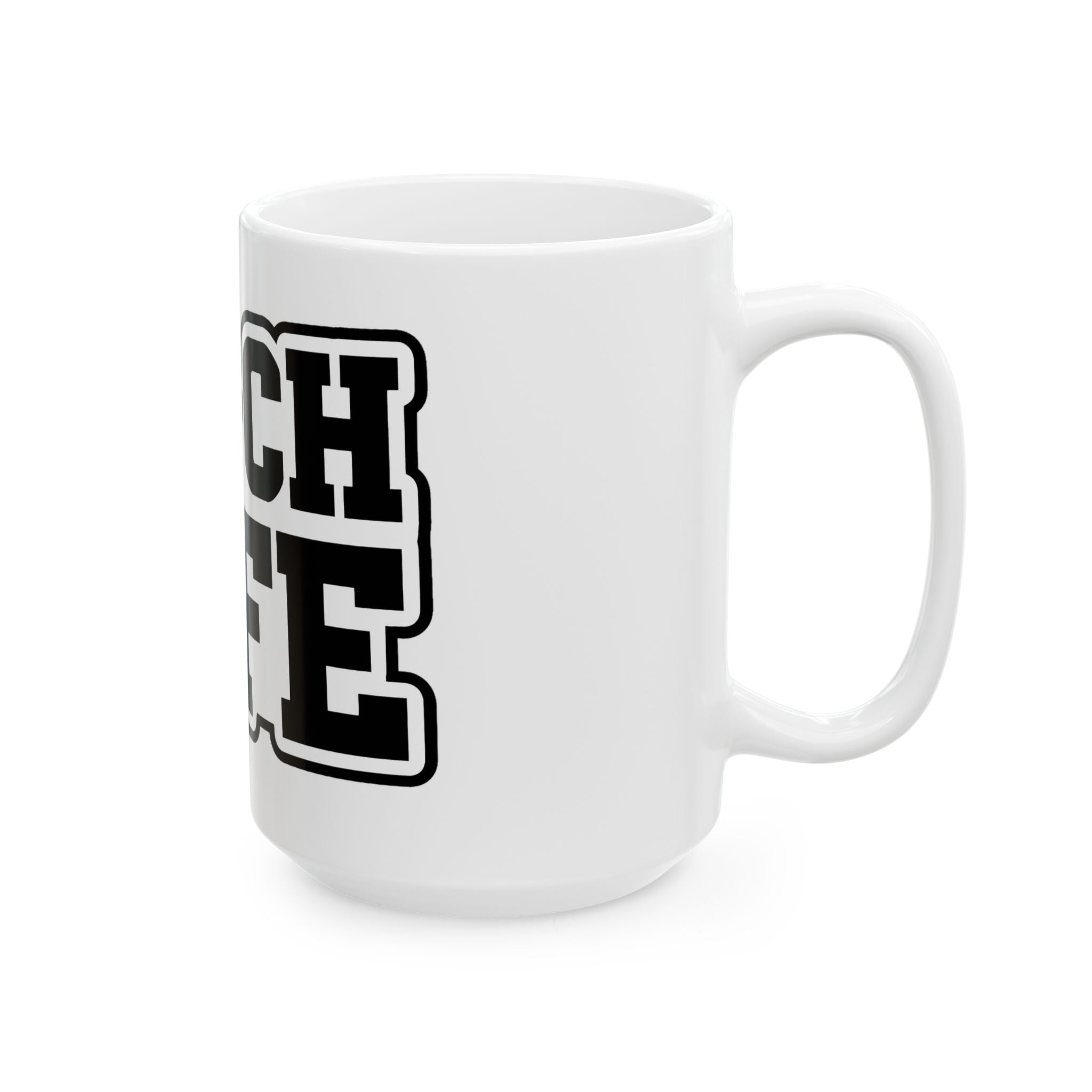 B++CH LIFE Ceramic Mug – Bold Black Lettering Coffee Cup (11oz, 15oz)