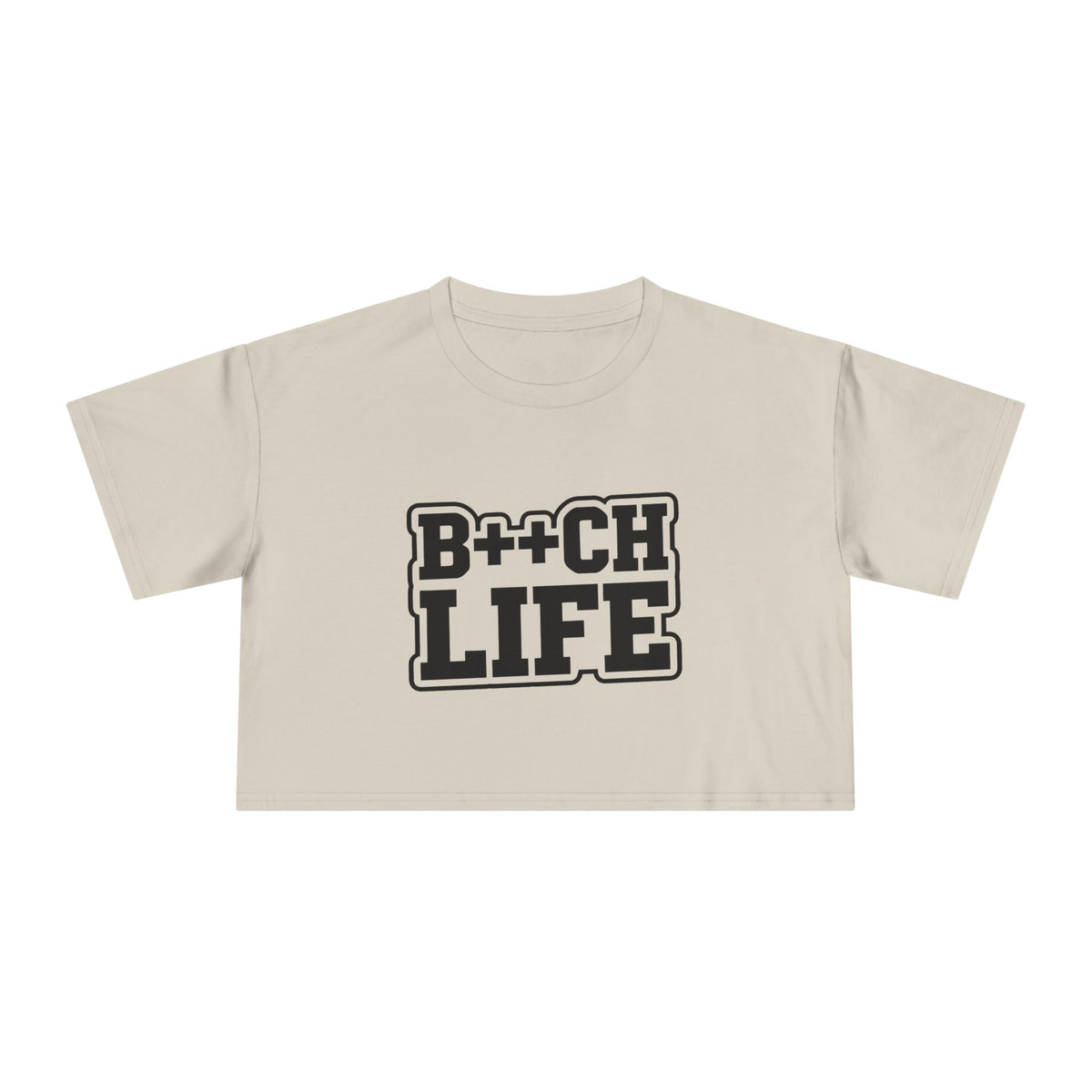 Bitch Life Crop Tee — Edgy Graphic Women's Cropped T-Shirt