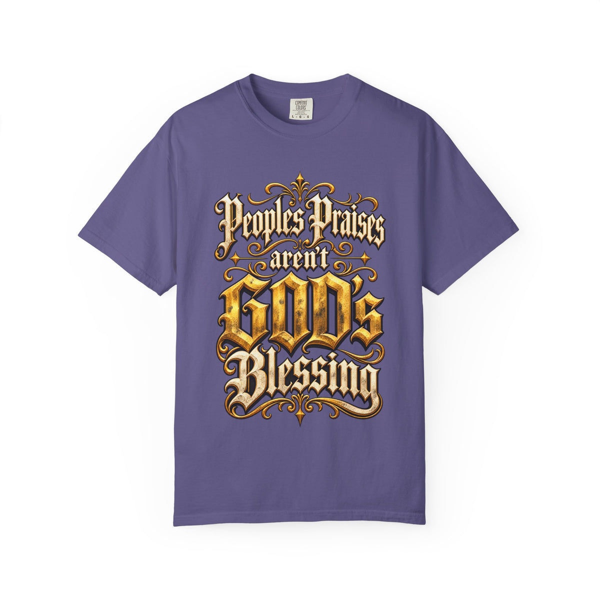 God's Blessing Graphic T-Shirt — "People's Praises Aren't God's Blessing" Christian Vintage Lettering
