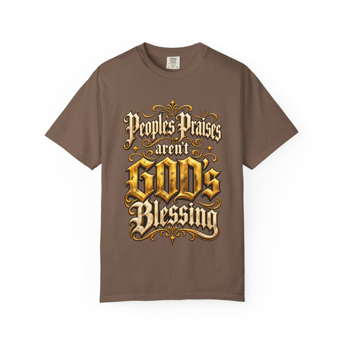 God's Blessing Graphic T-Shirt — "People's Praises Aren't God's Blessing" Christian Vintage Lettering