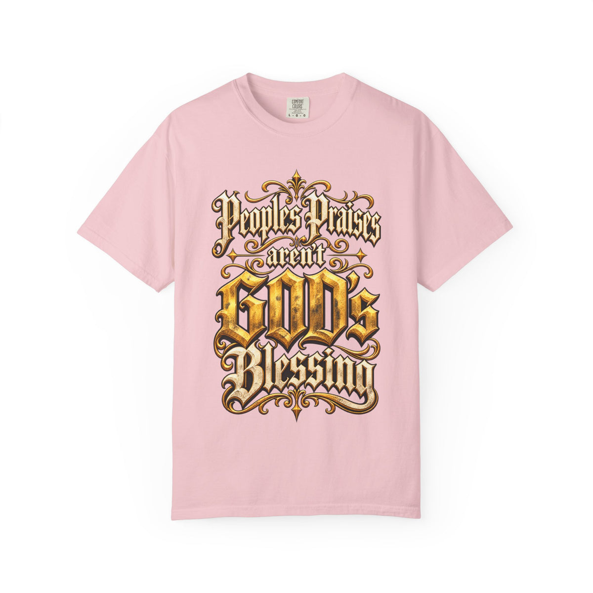 God's Blessing Graphic T-Shirt — "People's Praises Aren't God's Blessing" Christian Vintage Lettering