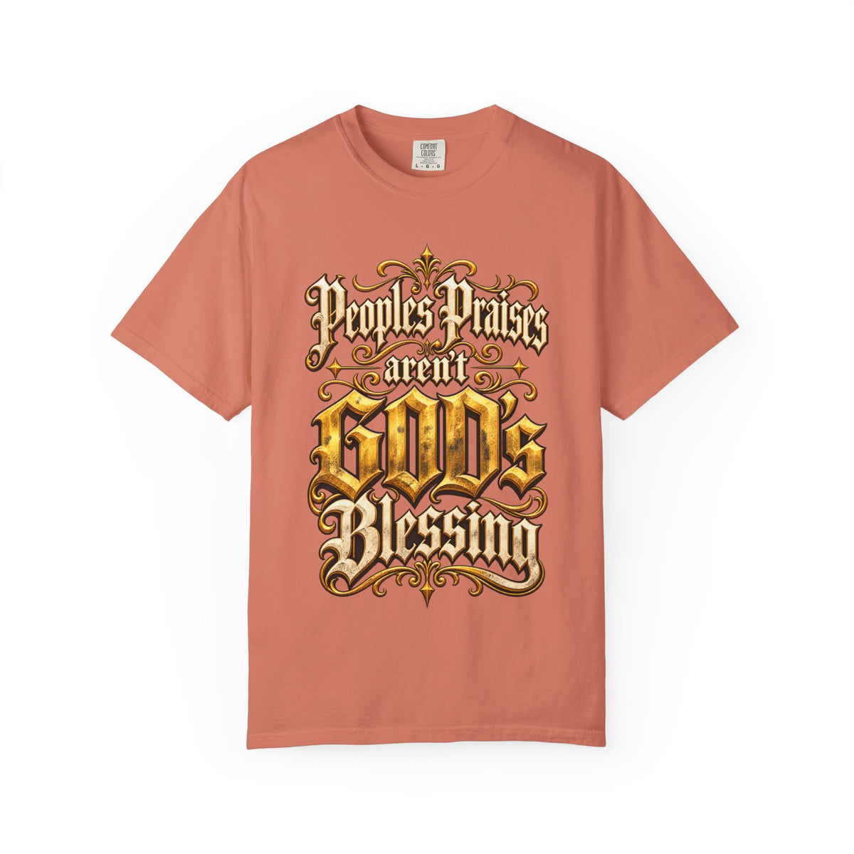 God's Blessing Graphic T-Shirt — "People's Praises Aren't God's Blessing" Christian Vintage Lettering