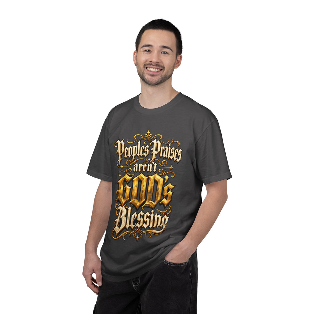 God's Blessing Graphic T-Shirt — "People's Praises Aren't God's Blessing" Christian Vintage Lettering
